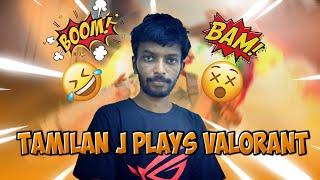 How Tamilan J plays Valorant  Tamil  Funny Moments & Fails