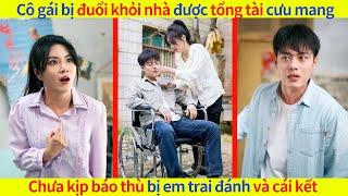 Cô gái bị đuổi khỏi nhà được tổng tài cưu mang，Chưa kịp báo thù bị em trai đánh và cái kết#kdrama