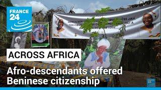ACROSS AFRICA  Afro-descendants offered Beninese citizenship • FRANCE 24 English