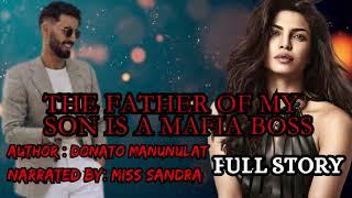 FULL STORY  THE FATHER OF MY SON IS A MAFIA BOSS  NARRATED BY MISS SANDRA