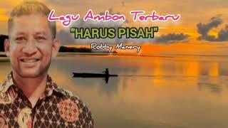 LAGU AMBON  TERBARU Tahun 2023 Harus Pisah Robby Manery