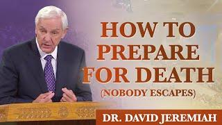 Death The Fear of Dying  Dr. David Jeremiah