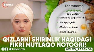 OLOV PAZANDA 86-MAVSUM 2-QISM QIZLARNI SHIRINLIK HAQIDAGI FIKRI MUTLAQO NOTOGRI