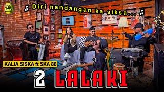 DUA LALAKI - KALIA SISKA ft SKA 86  Kentrung Version UYE tone Official Music Video