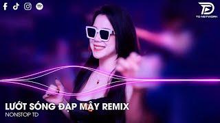 Lướt Sóng Đạp Mây Remix - Oanh Tạ Cover x NONSTOP TD  Đi Về Đâu Đôi Bàn Chân Chai Sần Remix Tiktok