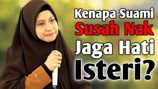 KENAPA SUAMI SUSAH NAK JAGA HATI ISTERI?  Ustazah Asma Harun