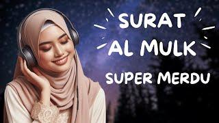 MUROTTAL MERDU SURAT AL MULK PENYEJUK HATI SURAH AL MULK FULL TERHINDAR DARI SIKSA KUBUR