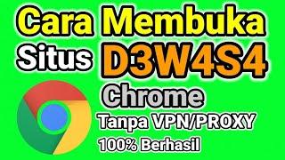 cara membuka situs d3w4s4 yang diblokir di google chrome tanpa vpnproxy 100% berhasil