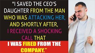 Even After I Saved the CEOs Daughters Life I Got Fired. What Happened Next Was Shocking...