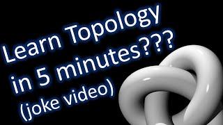 Learn Topology in 5 minutes joke video