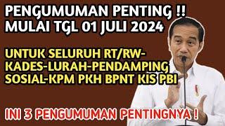 3 PENGUMUMAN PENTING  MULAI TGL 01 JULI 2024 BAGI SELURUH RTRWKADES PENDAMPING KPM PKHBPNTKIS