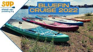 Bluefin Cruise 2022  Vergleich der neuen Modelle  SUP Board Test