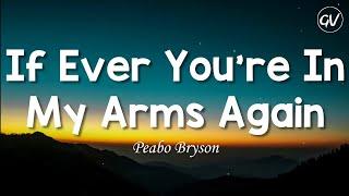 Peabo Bryson - If Ever Youre In My Arms Again Lyrics