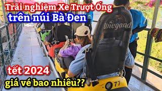 Xe Trượt Ống vô cùng thú vị trên núi Bà Đen giá ngang với cáp treo nhưng đi vui hơn.