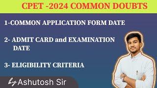 CPET-2024 GENERAL DOUBTS REGARDING  COMMON APPLICATION FORM EXAM DATE and ADMISSION PROCESS