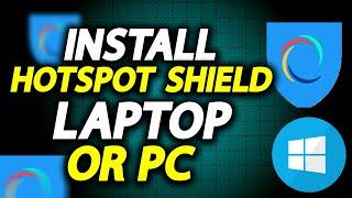 How To Download And Install Hotspot Shield In Laptop Or PC On Windows