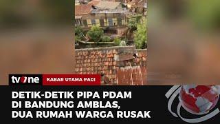 Pipa PDAM Jebol dan Hancurkan Rumah Warga di Bandung  Kabar Utama Pagi tvOne