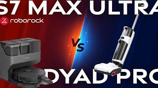 WetDry Vacuum or Mopping Robot? Roborock S7 Max Ultra vs Dyad Pro Which is Better?