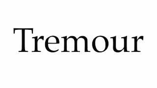 How to Pronounce Tremour