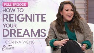 Hosanna Wong Navigating the God-Given Dream in Your Heart  FULL EPISODE  Better Together on TBN
