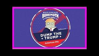 Donald Trump supporters troll Auckland brewery over Dump the Trump beer