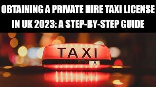 Obtaining a Private Hire Taxi License in UK 2023 A Step-by-Step Guide