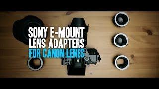 Sony E-Mount adapters for Canon EF Lenes - 2019 update