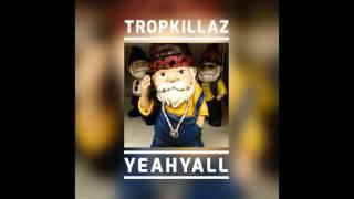 Tropkillaz - YEAHYALL