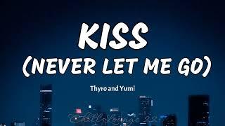 Kiss Never Let Me Go - Thyro and Yumi Lyrics