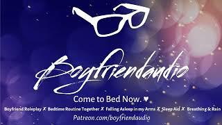 Come to Bed Now.. Boyfriend RoleplayBedtime RoutineSleep AidFalling Asleep Holding You ASMR