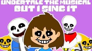 Undertale The Musical But I Sing It
