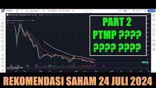 PART 2 Rekomendasi Swing trading Scalping saham hari Rabu  24 Juli 2024 - PTMP ???? ???? ????