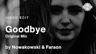 Nowakowski & Faraon - Goodbye Original Mix  Video Edit