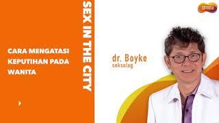 Cara Mengatasi Keputihan dari dr. Boyke  Sex In The City