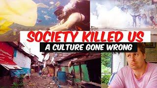 How Society Killed Us - A Culture Gone Wrong