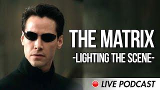 The Matrix - Lighting the Scene - Podcast #21