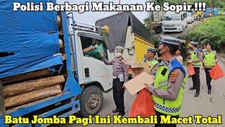 Polisi Berbagi Makanan Ke Sopir  Batu Jomba Pagi Ini Kembali Macet Total