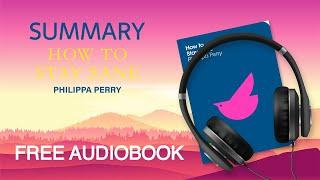 Summary of How to Stay Sane by Philippa Perry  Free Audiobook