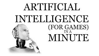 Artificial Intelligence for Games in a Minute