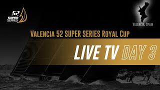 Day 3 - VALENCIA 52 SUPER SERIES ROYAL CUP