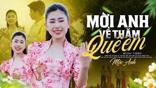 Mời Anh Về Thăm Quê Em - Mộc Anh  OFFICIAL MV