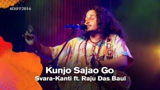 Kunjo Sajao Go কুঞ্জ সাজাও গো  Simon Thackers Svara-Kanti ft. Raju Das Baul  DIFF 2016