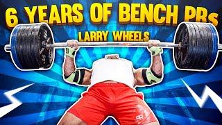 LARRY WHEELS - 6 YEARS OF BENCH PRs 2014-2020