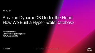 AWS reInvent 2018 Amazon DynamoDB Under the Hood How We Built a Hyper-Scale Database DAT321