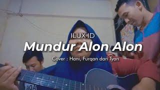 ILUX ID - Mundur Alon Alon Cover ft. Furqan dan Tyan