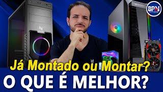 Comprar um PC PRONTO ou MONTAR Peça por Peça? Qual a MELHOR OPÇÃO?