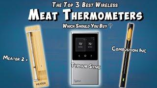 Meater 2 Plus vs Combustion Inc vs Typhur Sync  These Are Best Wireless Smart Meat Thermometers