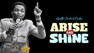 ARISE AND SHINE FOR THY LIGHT HAS COME - Apostle Michael Orokpo