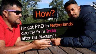 How to get PhD in Netherlands  directly from India  ?