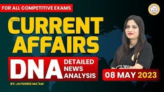 DNA Detailed News Analysis  Current Affairs for All Competitive Exams  8 May Current Affairs 2023